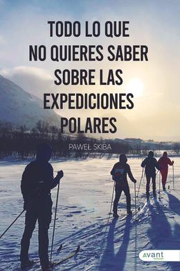 Todo lo que no quieres saber sobre las expediciones polares